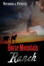 Horse Mountain Ranch - Veronica Peters, Liana Markel, Charisma Knight