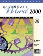 Mastering and Using Microsoft Word 2000: Comprehensive Course - H. Albert Napier, Philip J. Judd