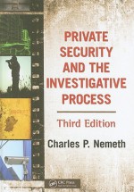 Private Security and the Investigative Process - Charles P. Nemeth