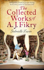 The Collected Works of A. J. Fikry - Gabrielle Levin