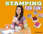 Stamping for Fun! - Pamela Dell, Michelle Servinskas, Frances J. Bonacci