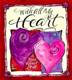 With All My Heart: A Book About Love - Rosalinda Buchner Graziano, Joyce Shelton