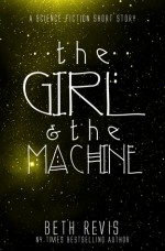 The Girl & the Machine - Beth Revis