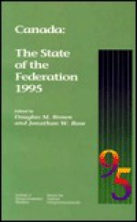 Canada: The State of the Federation 1991 - Douglas M. Brown