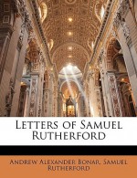 Letters of Samuel Rutherford - Andrew Bonar, Samuel Rutherford