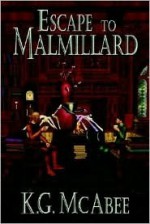 Escape to Malmillard - K.G. McAbee
