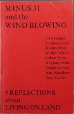 Minus Thirty-One and the Wind Blowing: Nine Reflections About Living on Land (Alaskana book) - John Meade Haines