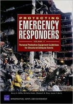 Protecting Emergency Responders, Volume 4: Personal Protective Equipment Guidelines for Structural Collapse Events: Personal Protective Equipment Guid - Henry H. Willis