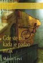 Gde ste bili kada je padao mrak - Mario Levi