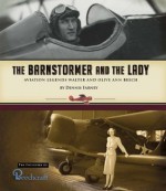 The Barnstormer and the Lady: Aviation Legends Walter and Olive Ann Beech - Dennis Farney, Donna Martin