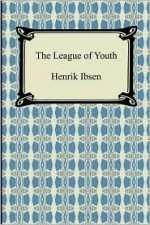 The League of Youth - William Archer, Henrik Ibsen