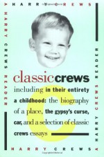 Classic Crews: A Harry Crews Reader - Harry Crews