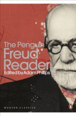 The Penguin Freud Reader (Penguin Modern Classics) - Sigmund Freud, Adam Phillips