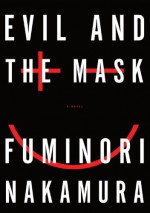 Evil and the Mask - Fuminori Nakamura, Satoko Izumo, Stephen Coates