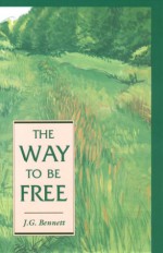 The Way to Be Free - John Godolphin Bennett