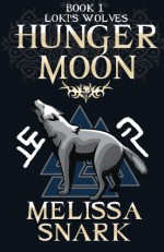 Hunger Moon (Loki's Wolves) (Volume 1) - Melissa Snark