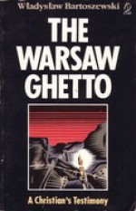 The Warsaw Ghetto: A Christian's Testimony - Władysław Bartoszewski