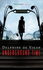 Underground Time - Delphine de Vigan