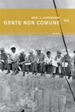 Gente non comune - Eric J. Hobsbawm, Stefano Galli, Sergio Mancini