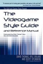 The Videogame Style Guide and Reference Manual - Kyle Orland, Dave Thomas, Scott Steinberg