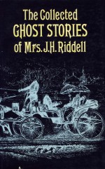 The Collected Ghost Stories of Mrs. J.H. Riddell - J.H. Riddell, Charlotte Riddell