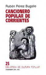 Cancionero popular de Corrientes - Rubén Pérez Bugallo, Adolfo Colombres