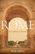 Rome: An Empire's Story - Greg Woolf