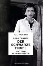 Coco Chanel - Der schwarze Engel: Ein Leben als Nazi-Agentin (German Edition) - Hal Vaughan, Bernhard Jendricke, Gerlinde Schermer-Rauwolf, Robert A. Weiss