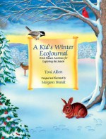 A Kid's Winter EcoJournal: With Nature Activities for Exploring the Season - Toni Albert