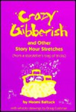 Crazy Gibberish and Other Story Hour Stretches - Naomi Baltuck, Doug Cushman