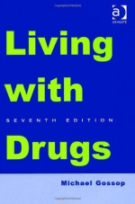 Living with Drugs. Michael Gossop - Michael Gossop