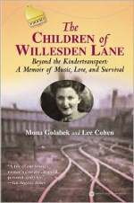 The Children of Willesden Lane: Beyond the Kindertransport: A Memoir of Music, Love, and Survival - Mona Golabek, Lee Cohen