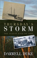 Thursday's Storm: The August Gale of 1927 - Darrell Duke, Paul Butler