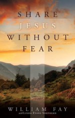 Share Jesus Without Fear - William Fay, Linda Evans Shepherd