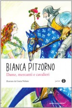 Dame, mercanti e cavalieri - Bianca Pitzorno, G. Nidasio