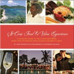 St. Croix Food & Wine Experience: A Culinary Guide to the Island Featuring More Than 100 Recipes from Island and Celebrity Chefs - Jane Watkins, Katherine Pugliese, Steve Bennett, Ted Davis, Kelly Greer, Marjo Aho, Sam Dike, Steven Nilisson, Stephany Lee