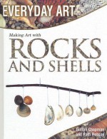 Making Art With Rocks And Shells (Everyday Art) - Gillian Chapman, Pam Robson