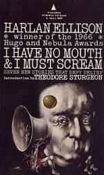 I Have No Mouth, and I Must Scream - Harlan Ellison