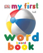 My First Word Board Book - Angela Wilkes