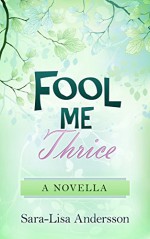 Fool Me Thrice: A Novella - Sara-Lisa Andersson