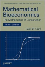 Mathematical Bioeconomics: The Mathematics of Conservation - Colin Clark