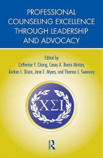 Professional Counseling Excellence Through Leadership and Advocacy - Catherine Chang, Andrea Dixon, Casey Barrio Minton, Jane Myers, Thomas J. Sweeney