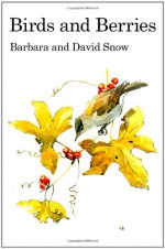 Birds and Berries (Poyser Monographs) - Barbara Snow, David Snow