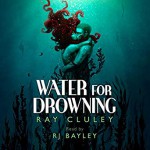 Water for Drowning - Ray Cluley, John Bayley