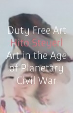 Duty Free Art - Hito Steyerl