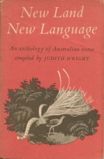 New Land New Language:An anthology of Australian verse - Judith Arundell Wright