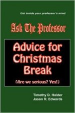 Ask the Professor: Advice for Christmas Break - Timothy D. Holder, Jason R. Edwards