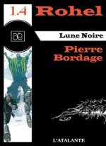 Lune Noire - Rohel 1.4: Rohel, T1 (French Edition) - Pierre Bordage