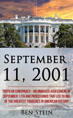 September 11 2001: Truth or Conspiracy - An Unbiased Assessment of September 11th and Proceedings that led to One of the Greatest Tragedies in American History - Ben Stein