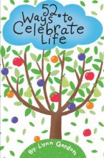 52 Ways to Celebrate Life - Lynn Gordon, Karen Johnson